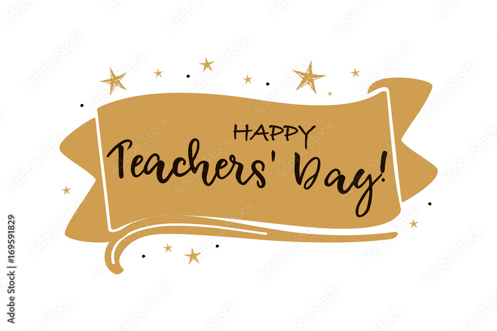 Happy Teachers day, beautiful greeting card poster with calligraphy black  text word gold ribbon flag. Hand drawn design elements, handwritten modern  brush lettering white background isolated vector Stock Vector | Adobe Stock