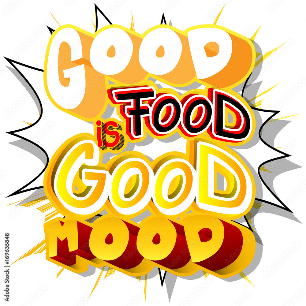 Good Food Is Good Mood. Vector illustrated comic book style design. Inspirational, motivational quote. Good Food Is Good Mood. Vector illustrated comic book style design. Inspirational, motivational quote.