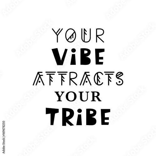 Your Vibe Attracts Your Tribe. Inspirational hipster, kids poster