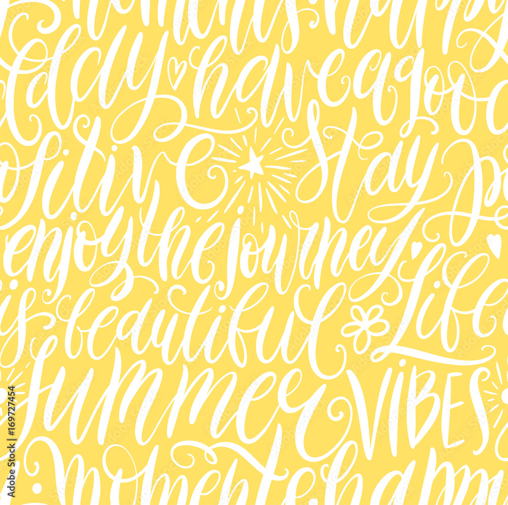 Have a good day, stay positive, enjoy the journey, life is beautiful, summer vibes, happy moments hand lettering seamless pattern. Motivation quote. Modern calligraphy vector illustration Have a good day, stay positive, enjoy the journey, life is beautiful, summer vibes, happy moments hand lettering seamless pattern. Motivation quote. Modern calligraphy vector illustration