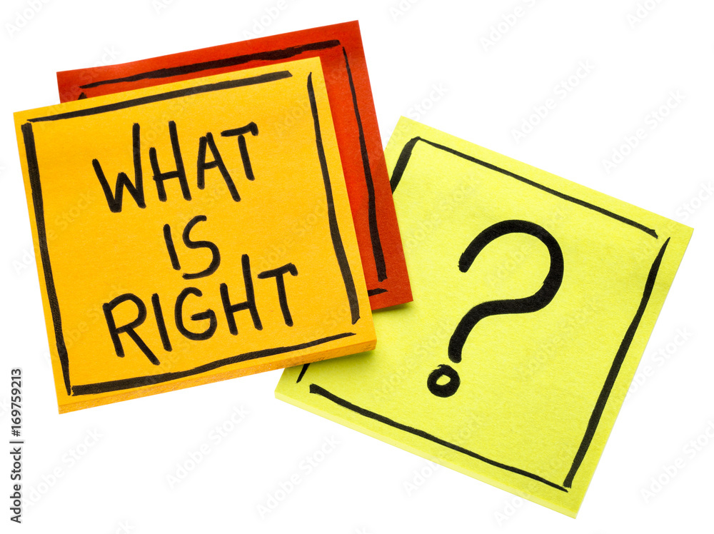 What is right? Concept on sticky notes What is right? Concept on sticky notes