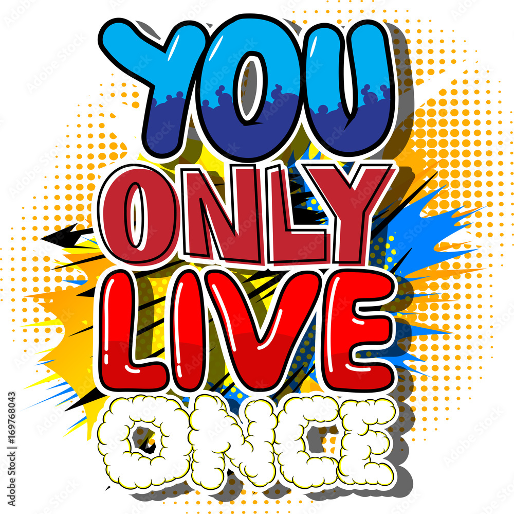 You Only Live Once. Vector illustrated comic book style design. Inspirational, motivational quote.