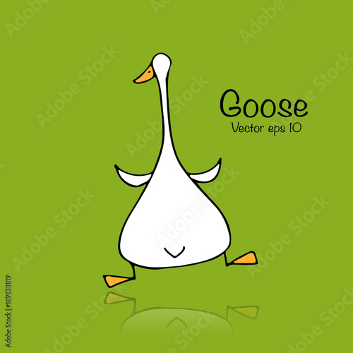 Funny goose, sketch for your design
