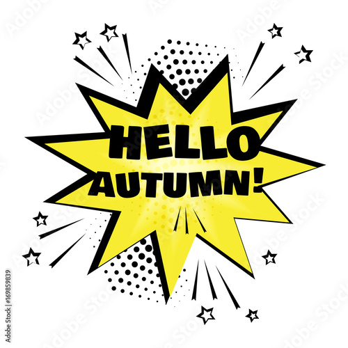 Wallpaper Mural Yellow comic bubble with HELLO AUTUMN word. Comic sound effects in pop art style. Sound bubble speech with word and comic cartoon expression sounds illustration. Vector illustration. Torontodigital.ca
