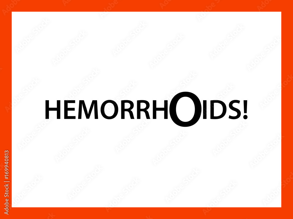 Hemorrhoids word with big letter O like ass anal hole Hemorrhoids word with big letter O like ass anal hole