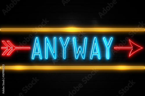 Anyway  - fluorescent Neon Sign on brickwall Front view photo