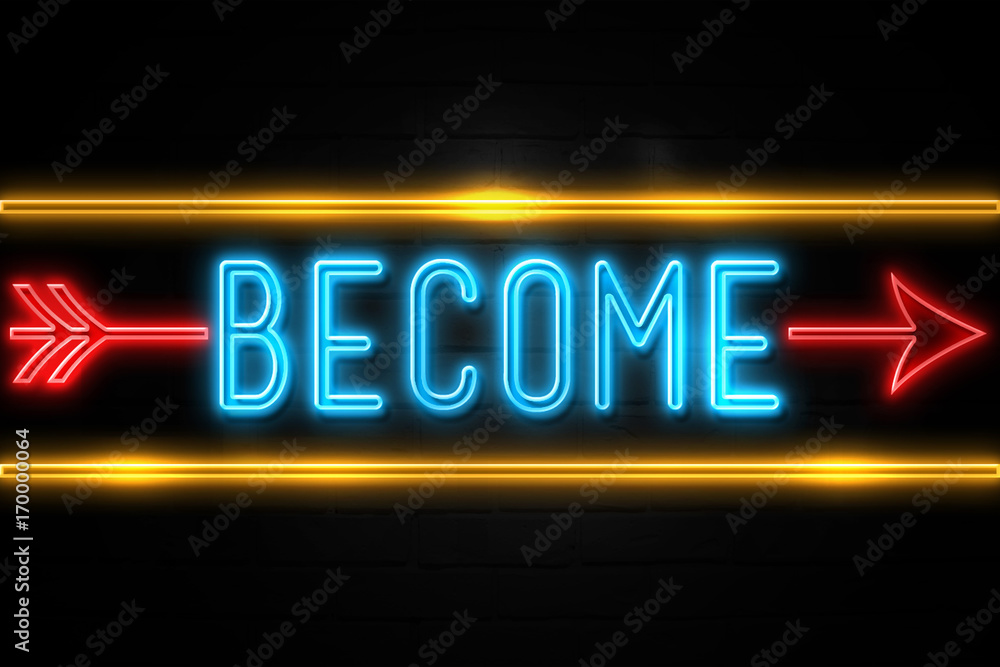 Fototapeta premium Become - fluorescent Neon Sign on brickwall Front view
