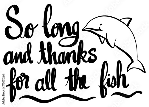 English phrase for so long and thanks for all fish