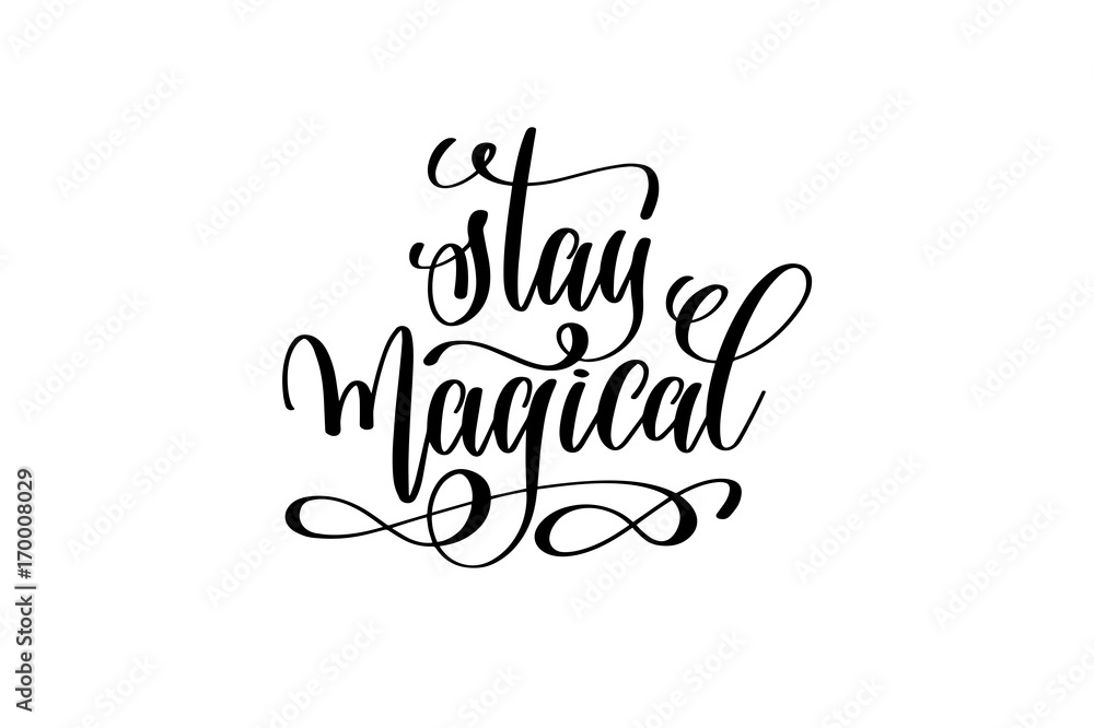 stay magical - black and white hand lettering inscription