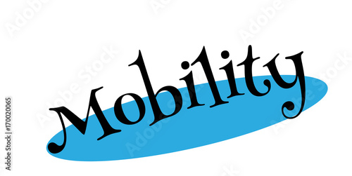 Mobility rubber stamp. Grunge design with dust scratches. Effects can be easily removed for a clean, crisp look. Color is easily changed.
