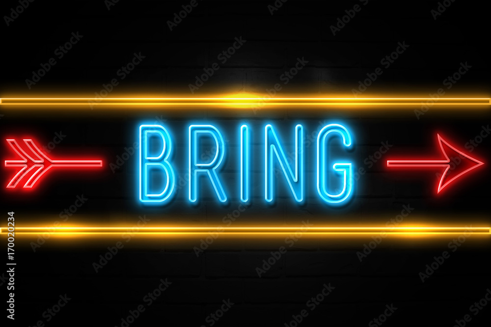 Bring  - fluorescent Neon Sign on brickwall Front view
