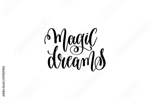 magic dreams - black and white hand lettering inscription positi