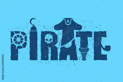 Pirate typography sign. Letters and Eye patch. Wooden filibuster leg and skull. piratical  hat and hook.