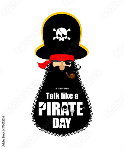 International Talk Like A Pirate Day. Pirate portrait in hat. Eye patch and smoking pipe. filibuster cap. Bones and Skull. Head corsair black beard.