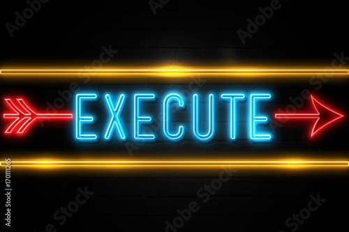Execute  - fluorescent Neon Sign on brickwall Front view