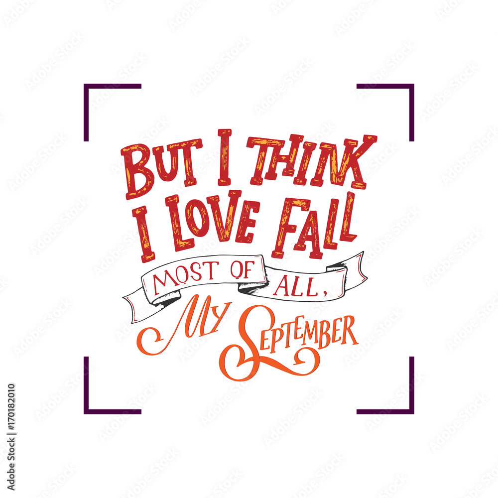 Fall hand written lettering quote and autumn motives. Lettering composition. Vector element for your design - print, poster, banner, card, t shirt and more