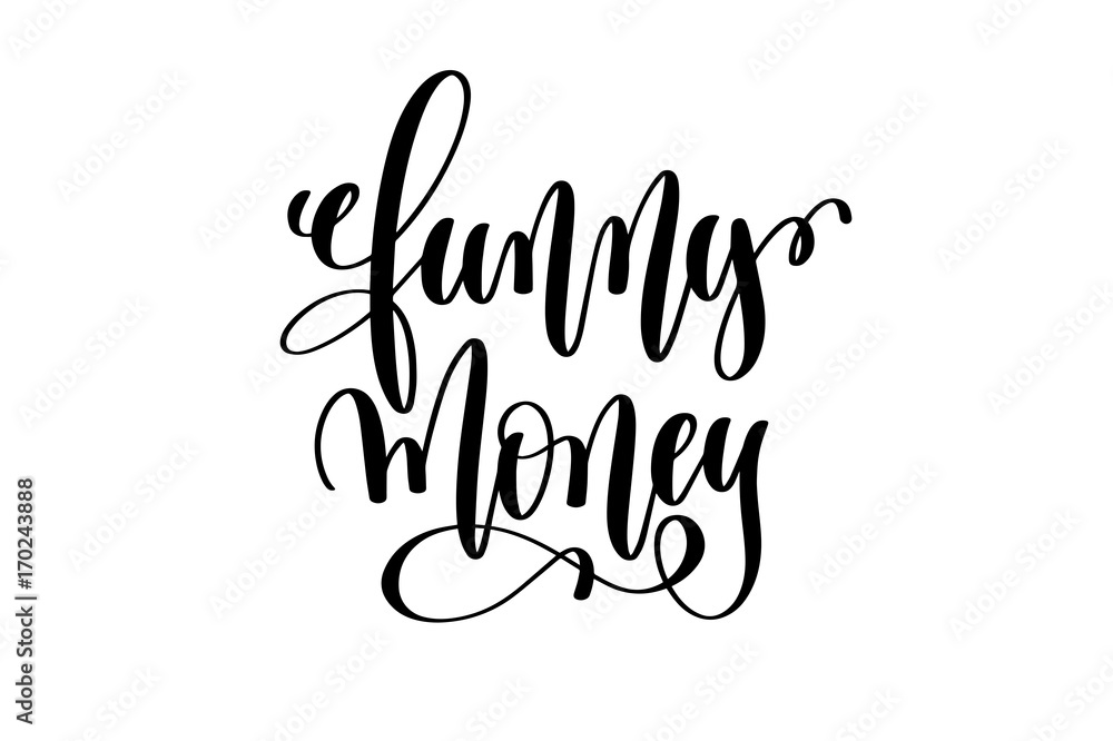funny money - hand written lettering positive quote funny money - hand written lettering positive quote