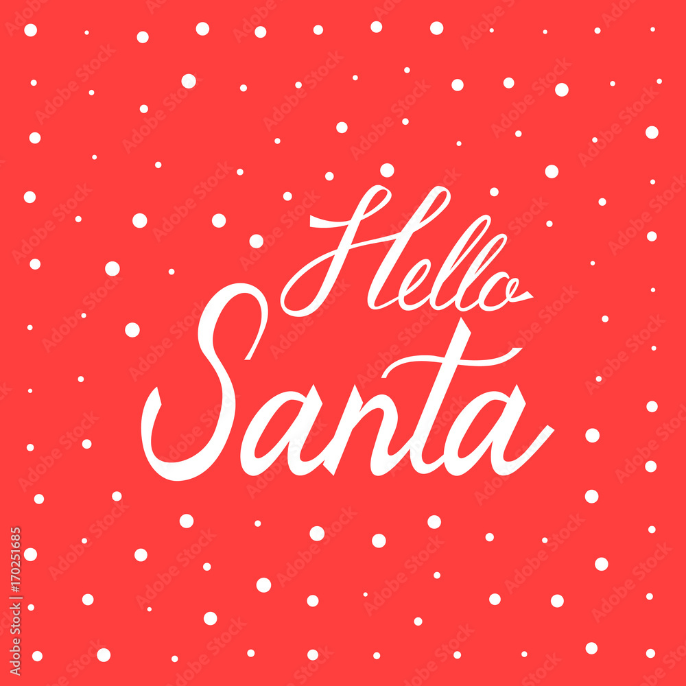 Hello Santa. Christmas and New Year Calligraphic. Good for design, cards or poster. Hand drawn lettering. Seasonal holiday decoration