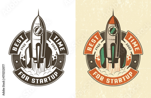 Retro emblem rocket takes off in a circular ribbon with the inscription is the best time for a startup. Worn texture on a separate layer and can be easily disabled.