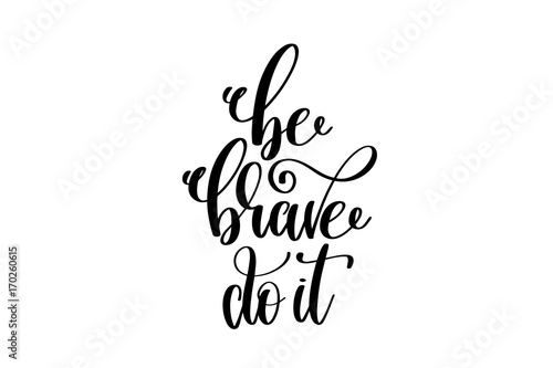 be brave do it - hand lettering inscription