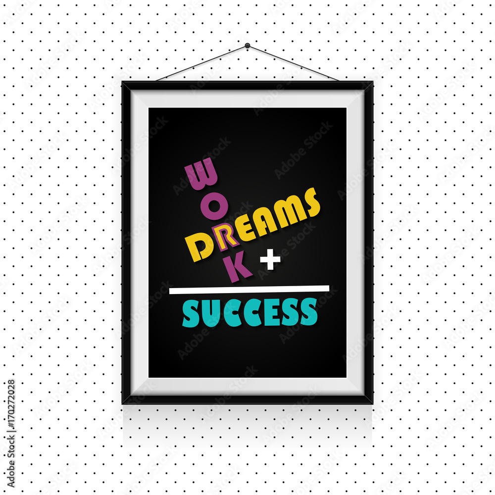 Work and dreams makes the success - motivational quotes in photo frame hanged on the dotted wall Work and dreams makes the success - motivational quotes in photo frame hanged on the dotted wall