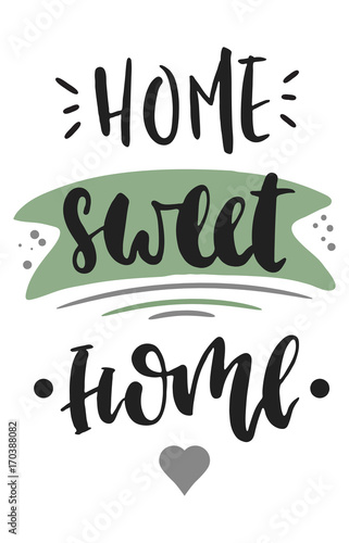 Home sweet home. Vector hand drawn illustration. The idea for a  poster, postcard, t-shirt. Lettering poster.