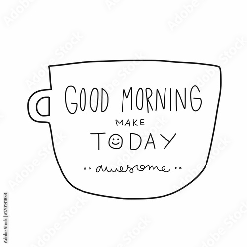 Fotografia Good morning make today awesome word on white cup cartoon illustration doodle st