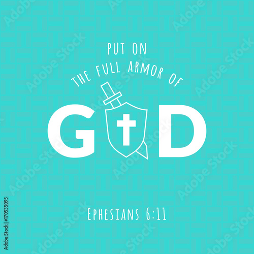 Bible verse from Ephesians, put on the full armor of god and sword and shield, typographic on geometric background