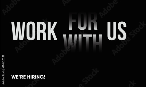 Work for us. work with us. Hiring poster concept.