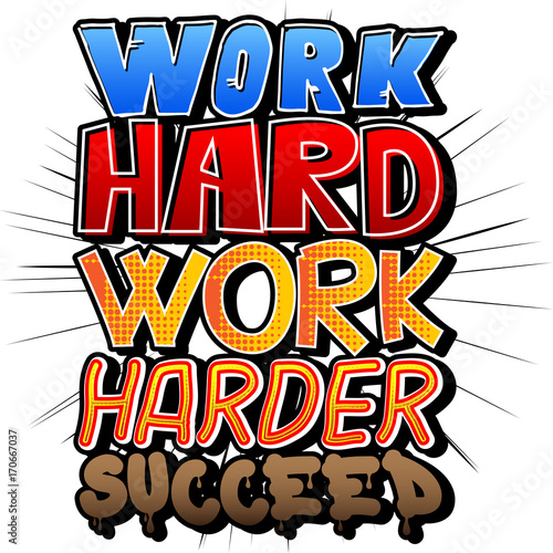 Work Hard Work Harder Succeed. Vector illustrated comic book style design. Inspirational  motivational quote.