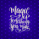 magic is something you make - hand lettering positive quote
