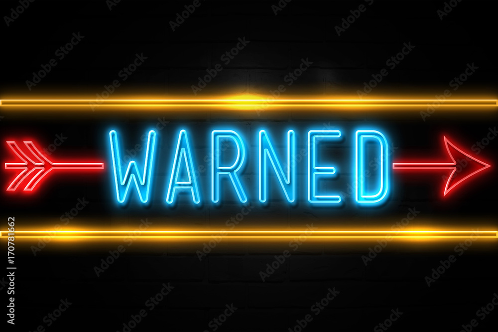 Warned - fluorescent Neon Sign on brickwall Front view Warned - fluorescent Neon Sign on brickwall Front view