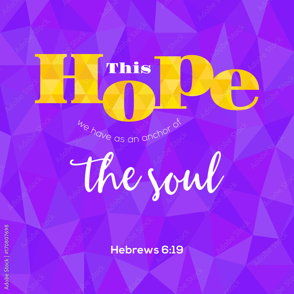 bible verse from hebrews this hope as an anchor for the soul, typographic on geometric polygon background