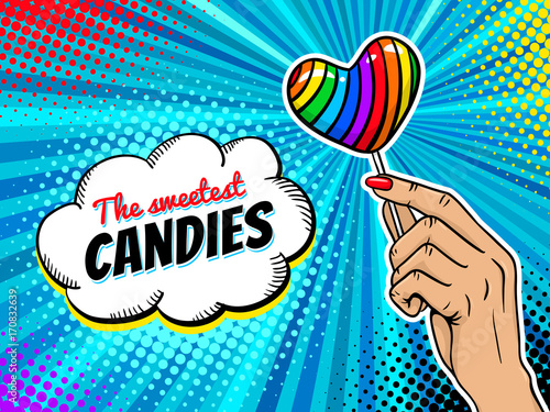 Pop art background with female hand holding bright rainbow lollipop and speech bubble with the Sweetest Candies text. Vector colorful hand drawn illustration in retro comic style. Candy shop poster.