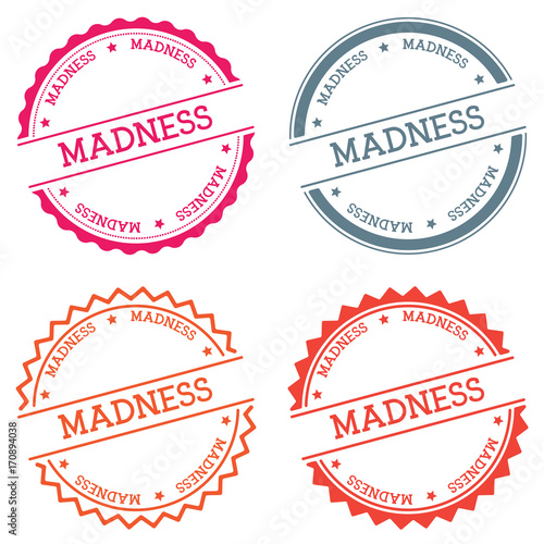 Madness badge isolated on white background. Flat style round label with text. Circular emblem vector illustration.