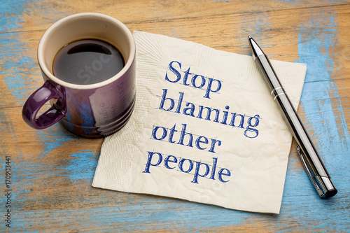 Stop blaming other people advice or reminder