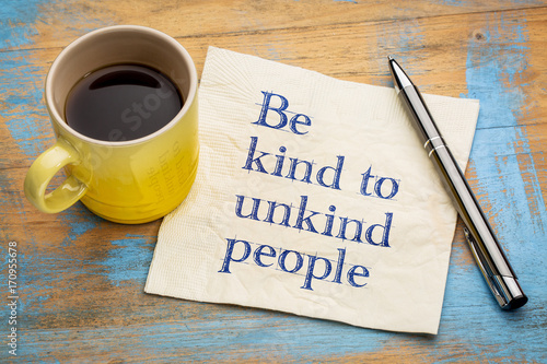 Be kind to unkind people photo