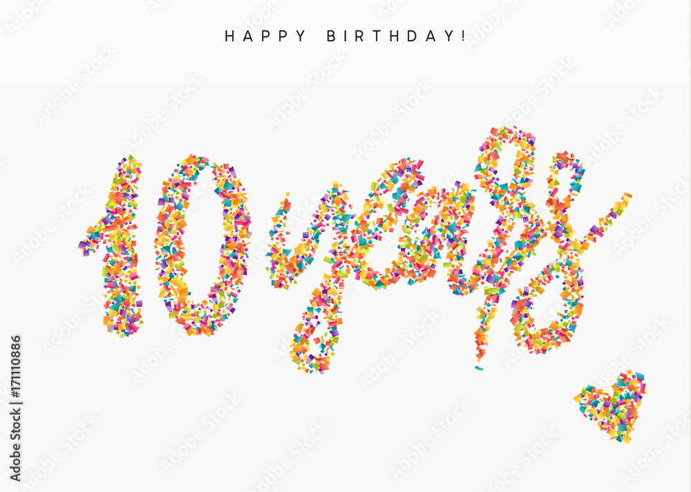Ten years, lettering sign from confetti. Holiday Happy birthday. Vector illustration.