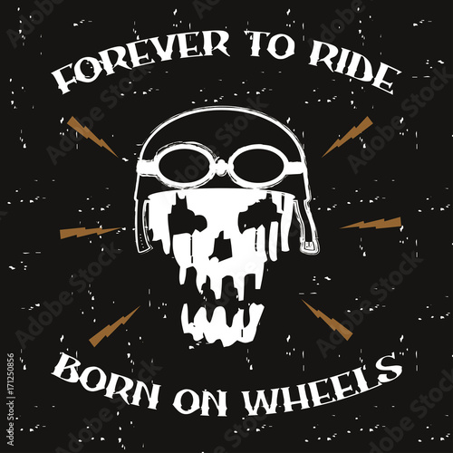 Motorcycle skull. Design clothes, t-shirts - forever to ride, born on wheels. Graphics for print. Vintage background. Vector illustration.