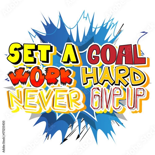 Set a Goal Work Hard Never Give Up. Vector illustrated comic book style design. Inspirational, motivational quote.