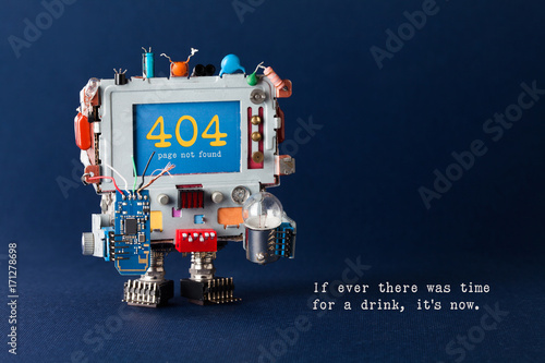 Error 404 page template website. Handyman robot computer, colorful capacitors, circuit light bulb in hands. Warning message on screen text If ever there was time for a drink it is now. Blue background