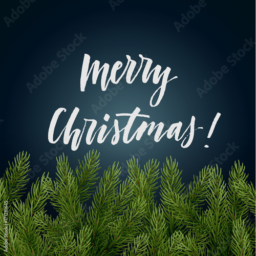 Modern christmas calligraphy on a dark background with spruce branches. Vector illustration.