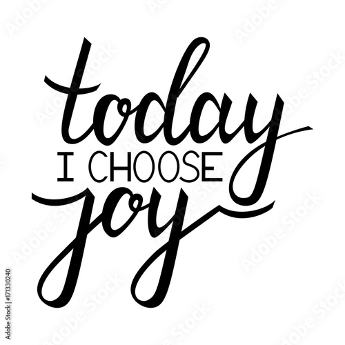 today i choose joy. Inspirational quote about happy. Modern calligraphy phrase. Lettering in boho style for print and posters. Hippie quotes collection. Typography poster design.