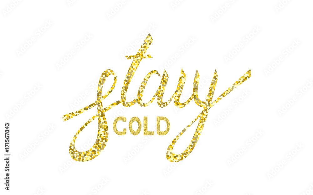 Stay gold moder brush text gold and ink lettering Stay gold moder brush text gold and ink lettering