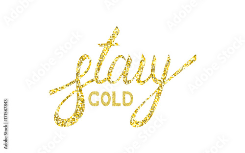 Stay gold moder brush text gold and ink lettering
