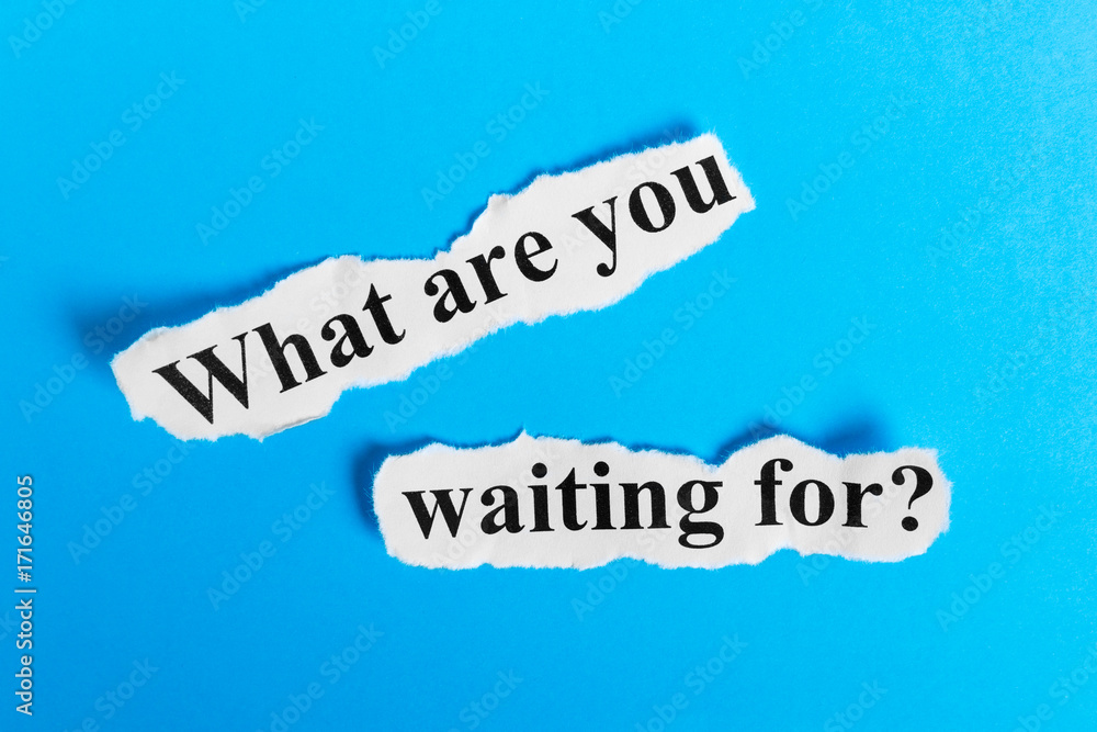 what are you waiting for text on paper. Words what are you waiting for on a piece of paper. Concept Image. what are you waiting for text on paper. Words what are you waiting for on a piece of paper. Concept Image.