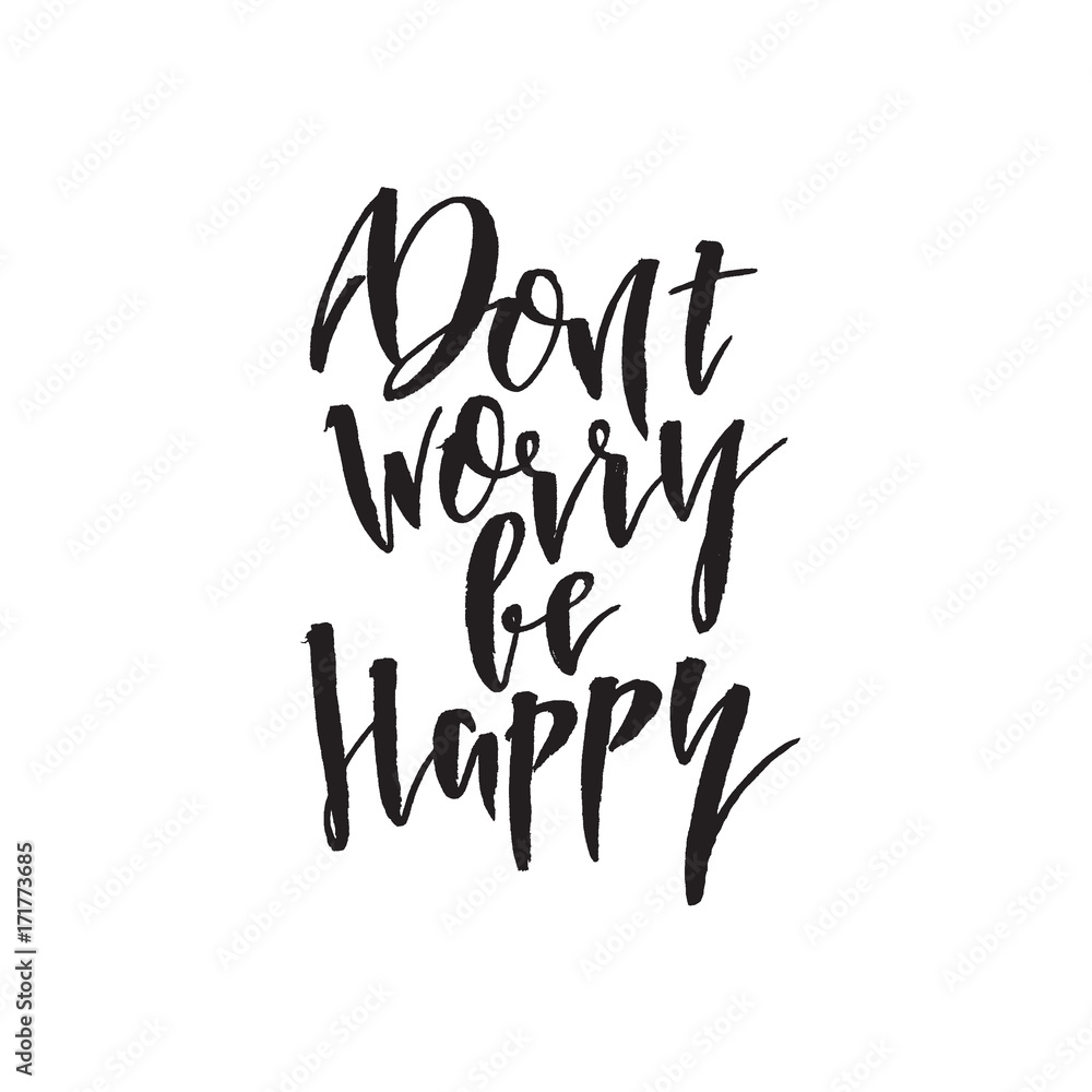 Dont worry be happy. Hand drawn lettering quote Dont worry be happy. Hand drawn lettering quote