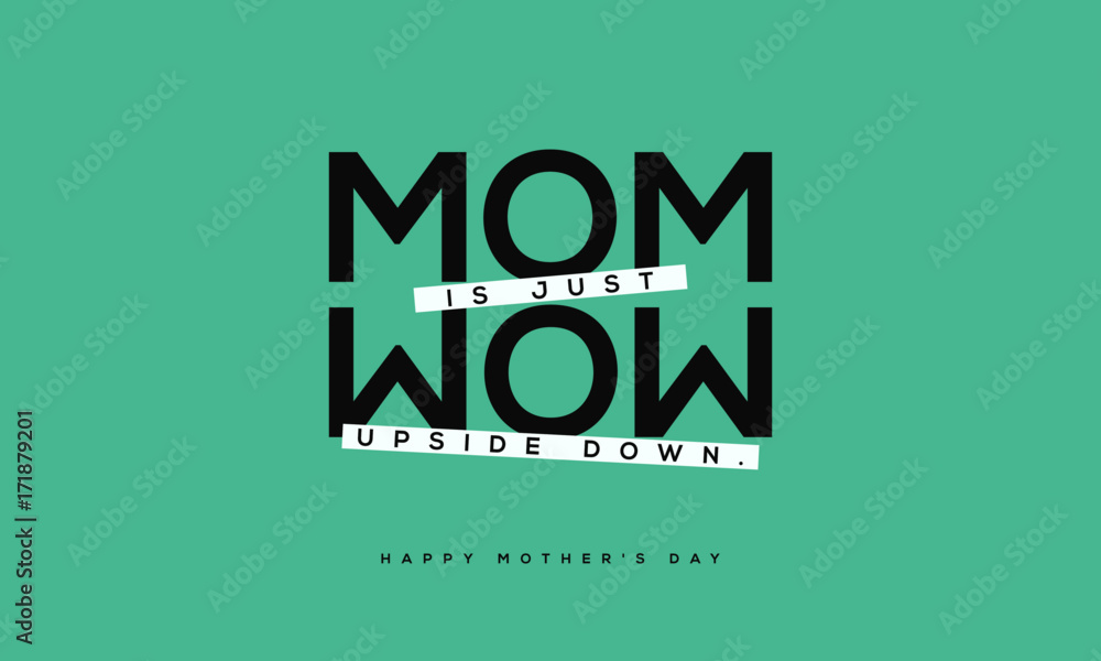 Mom is Wow Upside Down (Mother's Day Quote Vector Illustration concept for card or poster) Mom is Wow Upside Down (Mother's Day Quote Vector Illustration concept for card or poster)
