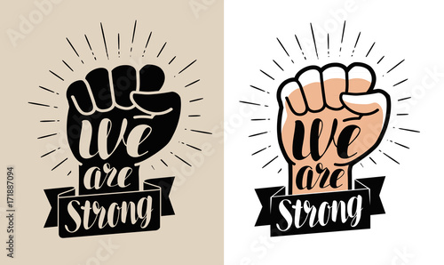 We are strong, lettering. Raised fist vector illustration
