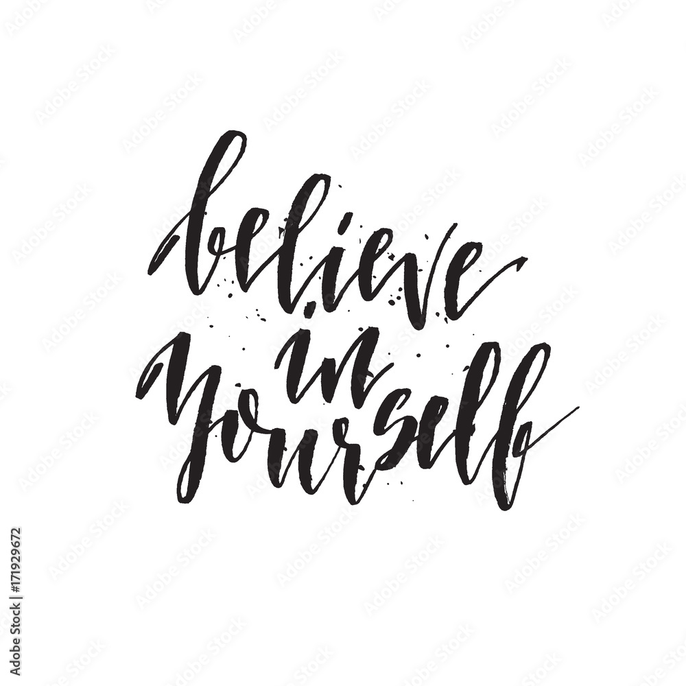 Believe in yourself. Hand drawn lettering quote
